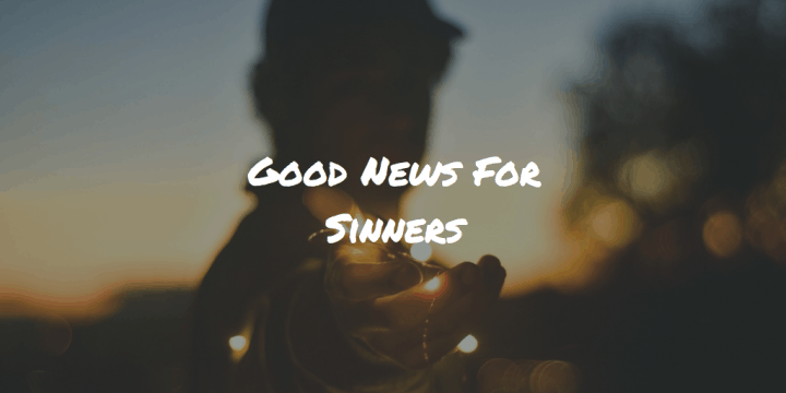 Good News For Sinners
