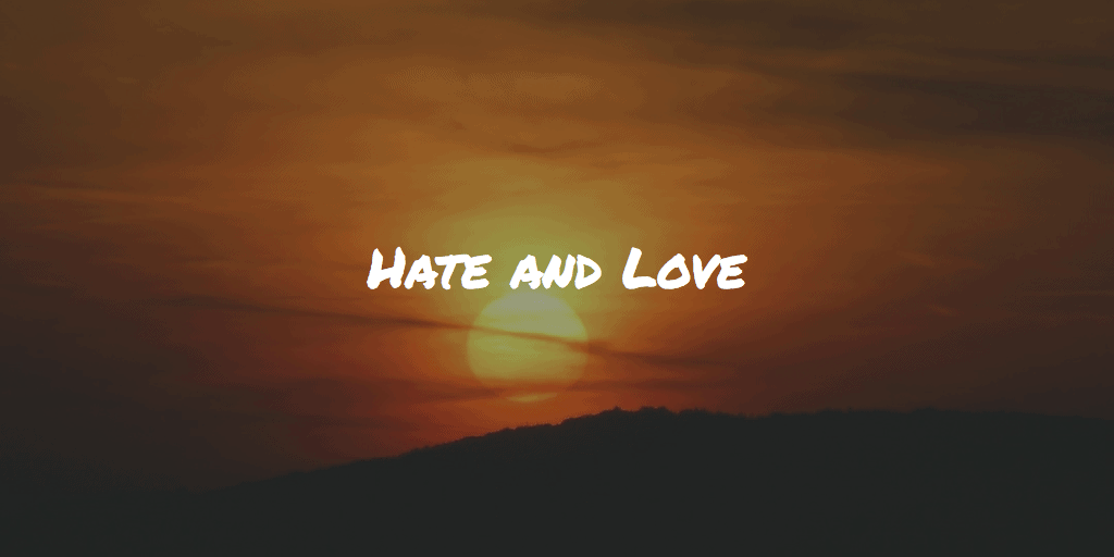 Hate and Love